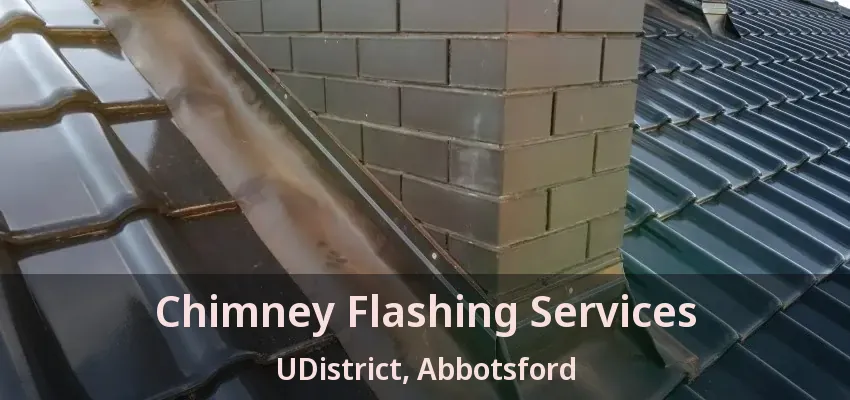 Chimney Flashing Services UDistrict, Abbotsford - BC Chimney Flashing Services UDistrict, Abbotsford - BC