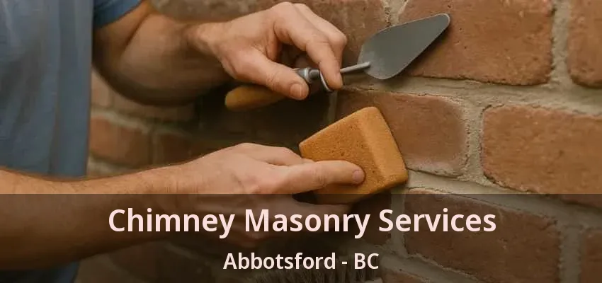 Chimney Masonry Services Abbotsford - BC