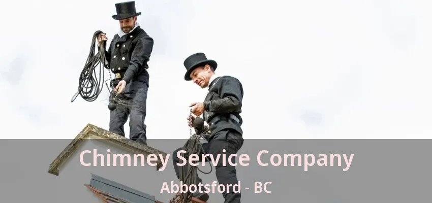 Chimney Service Company Abbotsford - BC Chimney Service Company Abbotsford - BC