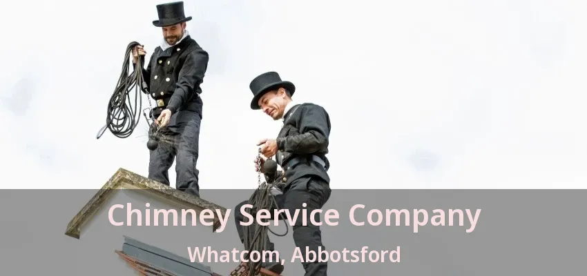 Chimney Service Company Whatcom, Abbotsford - BC