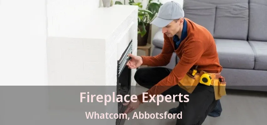 Fireplace Experts Whatcom, Abbotsford - BC