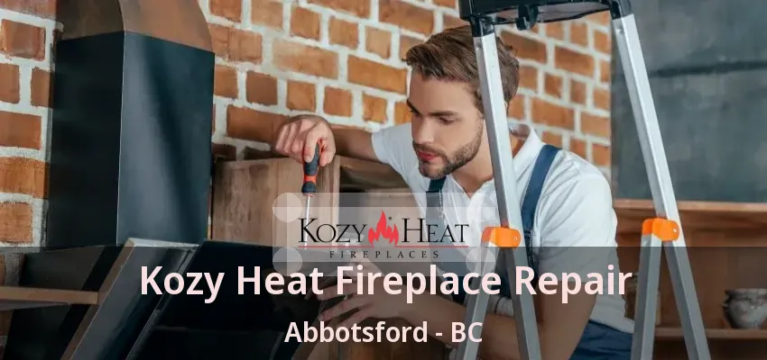 Kozy Heat Fireplace Repair Abbotsford - BC
