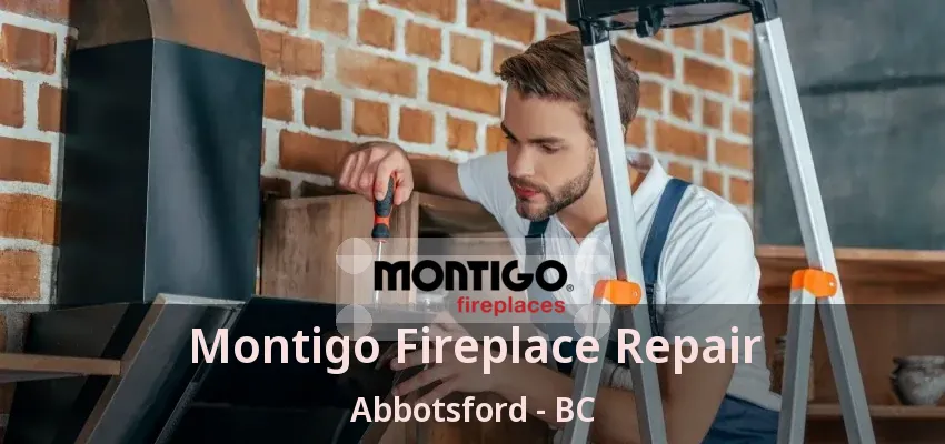 Montigo Fireplace Repair Abbotsford - BC