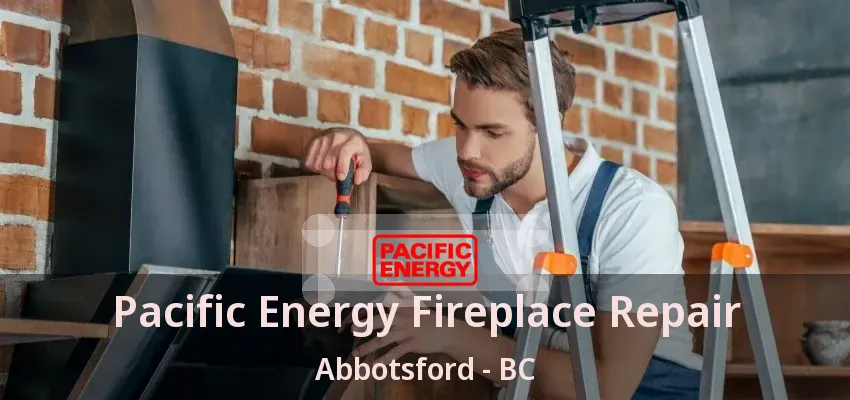 Pacific Energy Fireplace Repair Abbotsford - BC