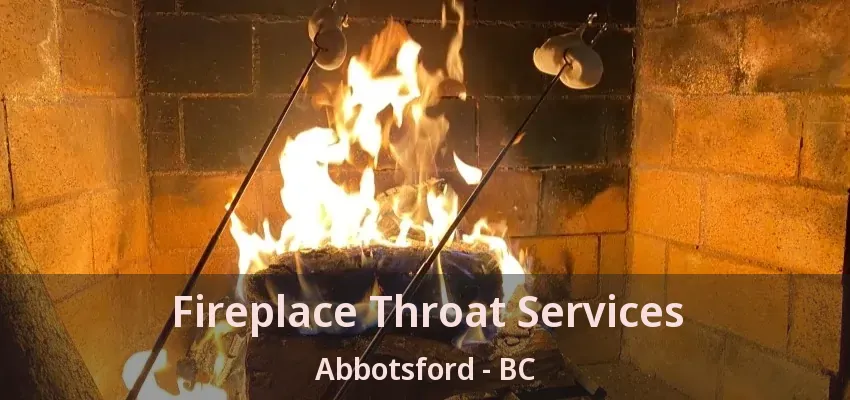 Fireplace Throat Services Abbotsford - BC