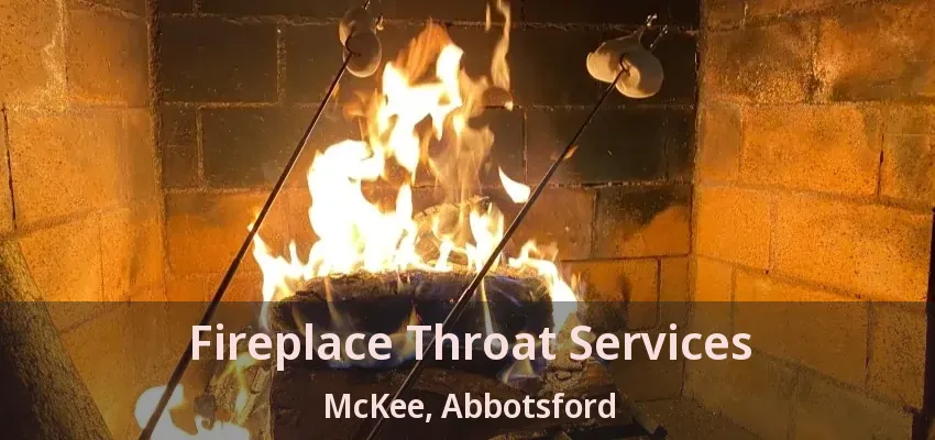 Fireplace Throat Services McKee, Abbotsford - BC Fireplace Throat Services McKee, Abbotsford - BC