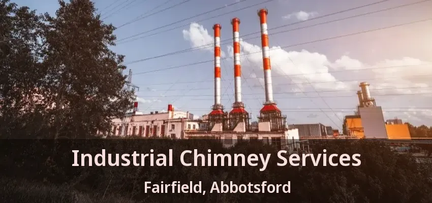 Industrial Chimney Services Fairfield, Abbotsford - BC